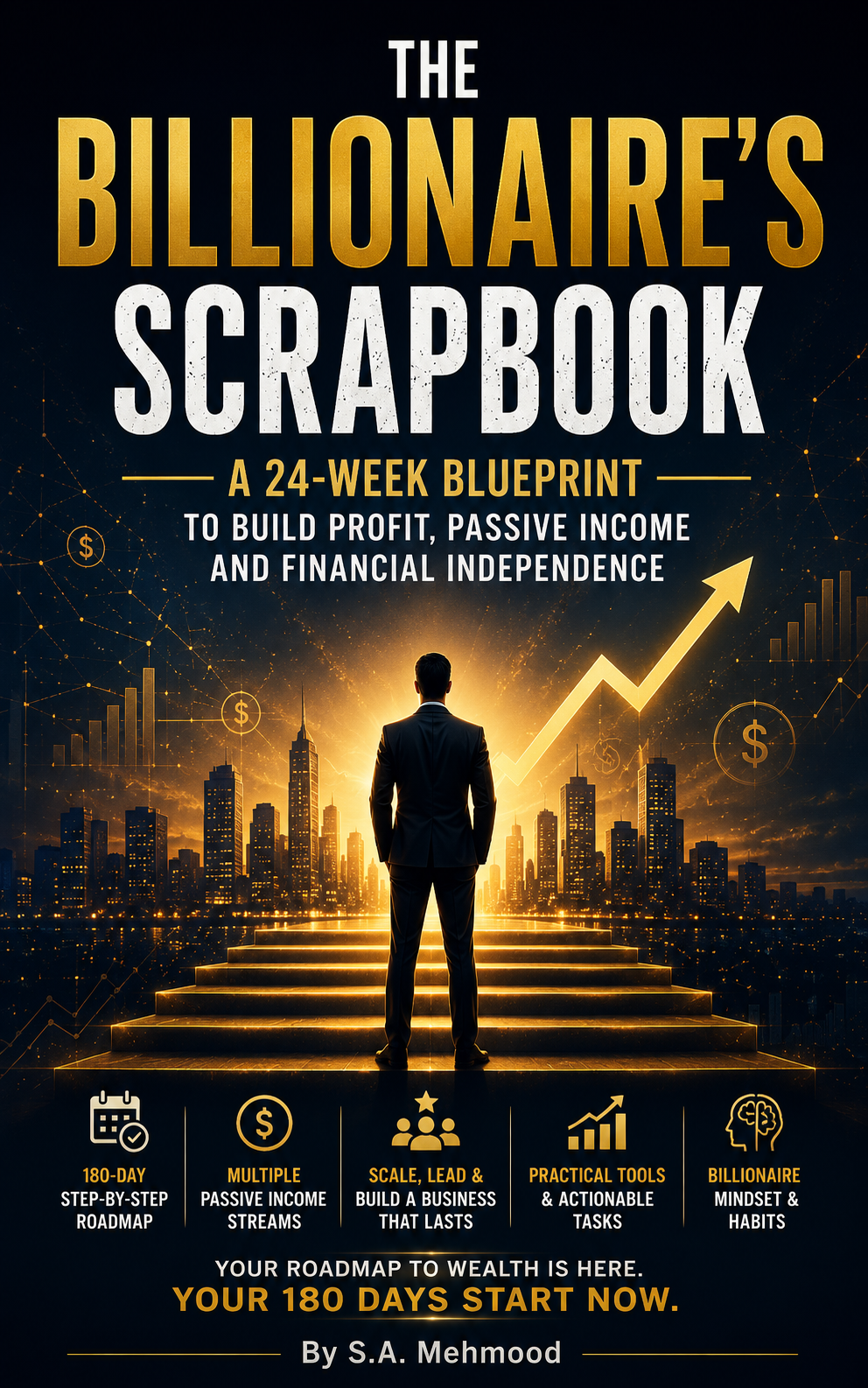 The Billionaire's Scrapbook: A 24-Week Blueprint to Build Profit, Passive Income and Financial Independence view 2